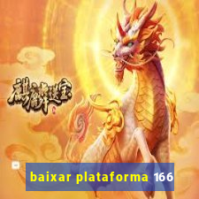 baixar plataforma 166